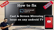 Hindi || How to fix Screen cast & Screen mirroring issue on Android TV Chromecast built in