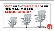 What Size Herman Miller Aeron Chair Should I Get | A, B or C Size?