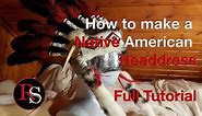DIY Full Tutorial - Making A Native American Headdress / War Bonnet