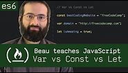 Var vs Const vs Let (ES6) - Beau teaches JavaScript