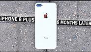 iPhone 8 Plus - 6 Months Later Experience!