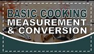 BASIC COOKING MEASUREMENTS AND CONVERSION