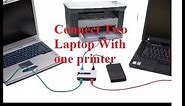 how to connect one printer to two computers | connect multi laptop with one printer share printer
