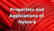 Properties and Applications of Nylon-6