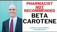 Beta-Carotene Supplements [Not Recommended] - Here's Why