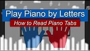 How to Read Piano Tabs | Play Piano by Letters (Tutorial)