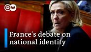 How France's far right is shaping the country's debate on national identity | DW News