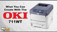 What You Can Create With The OKI 711WT Printer
