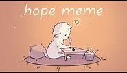 〃Hope〃 meme animation