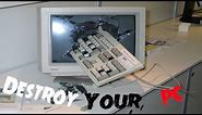 HOW TO DESTROY YOUR PC - Smash The Computer