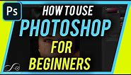 How to Use Photoshop - Beginner's Guide