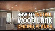 How to Install Wood Look Ceiling Planks FAST