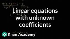 Linear equations with unknown coefficients | Mathematics I | High School Math | Khan Academy