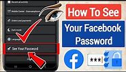 How To See Your Facebook Password (New)| See Facebook Password
