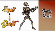 How I Draw a BATTLE DROID from STAR WARS | ** how to draw a battle droid topper art lesson **