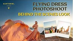 Behind the Scenes of a Flying Dress Photoshoot in Santorini, Greece: My Honest Experience