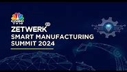 Roundtable - CNBC TV18 Zetwerk Smart Manufacturing Summit 2024