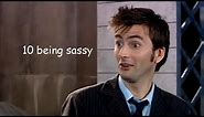 the 10th doctor being sassy for 8 minutes straight
