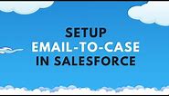 How to Setup Email-to-Case in Salesforce