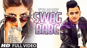 Swag Babe - Official Music Video - Mehak Malhotra Ft. Milind Gaba
