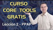 Curso Core Tools Gratis - Lección 2 - PPAP