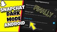 How To Get Dark Mode on Snapchat in Android | FINALLY Enabled