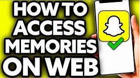 How To Access Memories on Snapchat Web ??