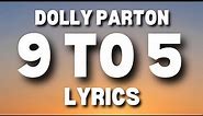 9 to 5 - Dolly Parton | LYRICS