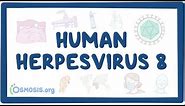 Human herpesvirus 8 (Kaposi's sarcoma) - an Osmosis Preview