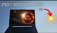250 vs 300 vs 400 NITS Laptop Brightness vs ☀️THE SUN☀️