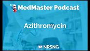 Azithromycin Nursing Considerations, Side Effects, and Mechanism of Action Pharmacology for Nurses