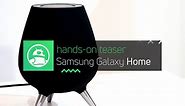 Samsung Galaxy Home hands-on teaser