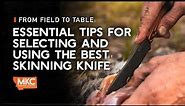 From Field to Table: Essential Tips for Selecting and Using the Best Skinning Knife
