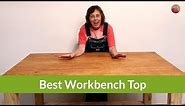 The Best Workbench Top and Tips