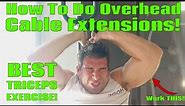 How To Do Overhead Cable Extensions (INCREDIBLE TRICEPS BUILDER!)