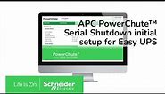 APC PowerChute™ Serial Shutdown initial setup for Easy UPS