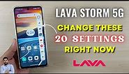 Lava Storm 5G : Change These 20 Settings Right Now