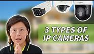 Mastering 3 Popular Types of IP Camera within 5 Minutes