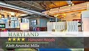 Aloft Arundel Mills - Hanover Hotels, Maryland
