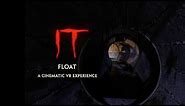 IT: FLOAT - A Cinematic VR Experience