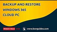 How to Backup and Restore Windows 365 Cloud PCs