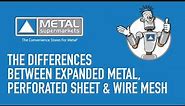 Differences Between Expanded Metal, Perforated Sheet and Wire Mesh | Metal Supermarkets