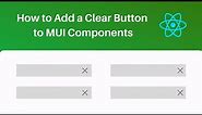 Add a Clear Button to MUI TextField, Input, Autocomplete, and Select