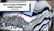 How I Create STUNNING Geode Crystals - Updated