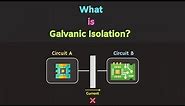 What is Galvanic Isolation ? Why Galvanic Isolation is required in Electronic Systems ?