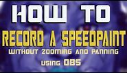 How to record speedpainting videos without zooming/painning in photoshop using OBS [tutorial]