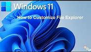 How to Customize Windows 11 File Explorer