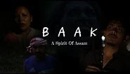বাক // BAAK // (A Spirt of Assam) // New Assamese Horror short film