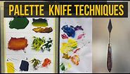 6 Main Palette Knife Techniques. How to paint with palette knife