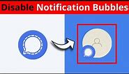 How To Disable Notification Bubbles In Android 12